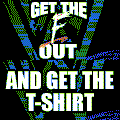 Get the F Out and get the teeshirt