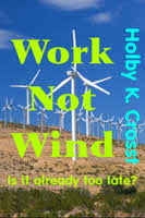Work Not Wind by Holby K. Crosst