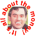 It's all about the money!