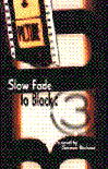 Slow Fade To Black