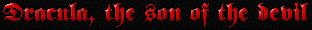 Dracula, the son of the devil