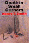 Death In Small Corners by Henry T. Smith 