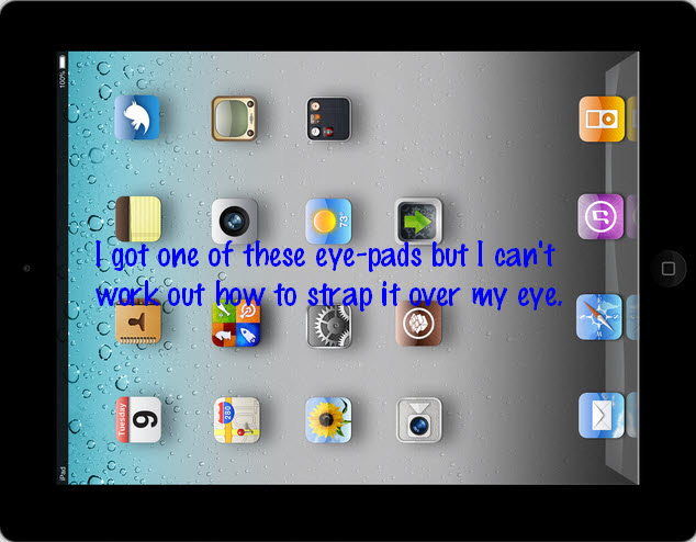 I got one of these eye-pads but I can't work out how to strap it over my eye.